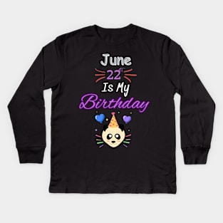 June 22 st is my birthday Kids Long Sleeve T-Shirt